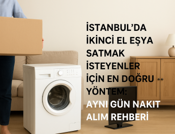 İstanbul’da İkinci El Eşya Satmak İsteyenler İçin En Doğru Yöntem